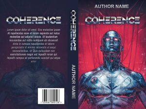 Coherence: Premade Book Cover: Man or machine? Terminator style cyborg: Stunning visuals get to the heart of your story. Help to upload-includes paperback.