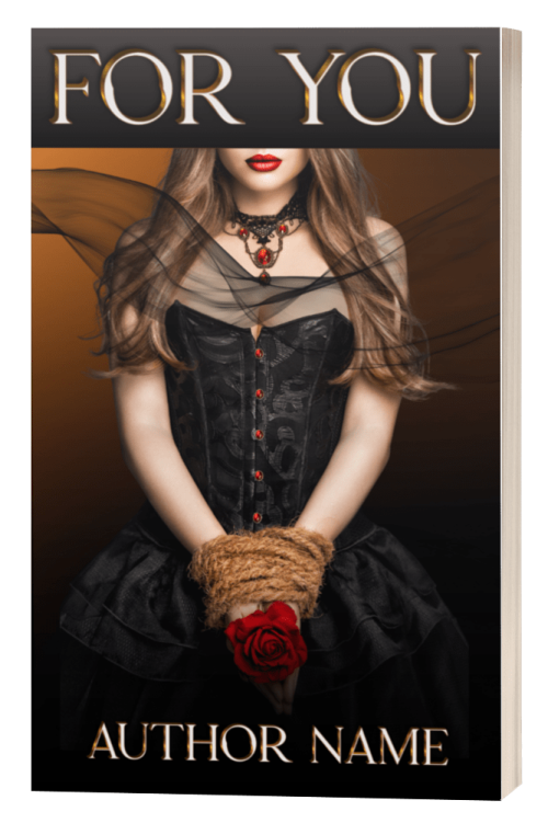 A ready-made book cover titled "For You: Premade Book Cover" features a woman in a black corset dress holding a red rose. She wears a necklace with a red gemstone and has long wavy hair. Her gloved hands are bound with rope. The background is a gradient of brown to black. "AUTHOR NAME" is displayed at the bottom. BookSelf Book Cover Design & Premade Book Covers