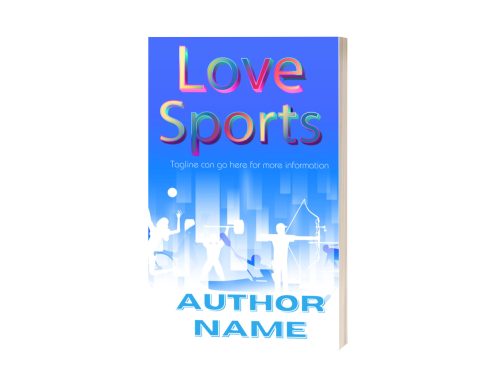 A sports Ebook & Paperback Premade Book Cover titled "Love Sports" features colorful text against a blue gradient background. Below the title is a placeholder for a tagline. The lower half of the cover displays white silhouettes of various athletes, including a runner, weightlifter, and archer, with "AUTHOR NAME" in bold blue text at the bottom. BookSelf Book Cover Design & Premade Book Covers