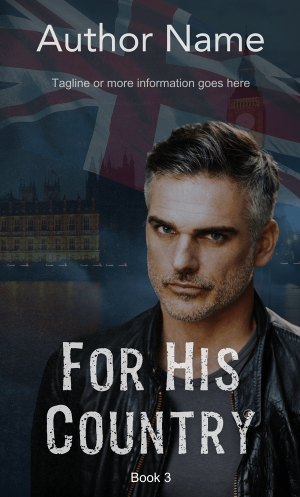 A book cover titled "For His Country: Book 3" by an unnamed author. The cover features a serious-looking man with graying hair in a leather jacket. A blurred UK flag and the Houses of Parliament with Big Ben lit up are in the background. The tagline space is left blank for additional information. BookSelf Book Cover Design & Premade Book Covers