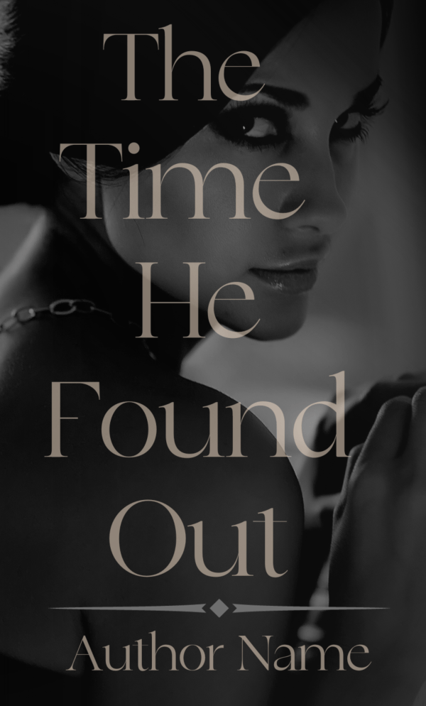 A Ebook & Paperback Premade Book Cover image featuring a grayscale photo of a thoughtful woman looking over her shoulder. She's wearing a delicate chain necklace. The title, "The Time He Found Out," is prominently displayed in large, elegant serif font, with "Author Name" written below it in a smaller size. BookSelf Book Cover Design & Premade Book Covers