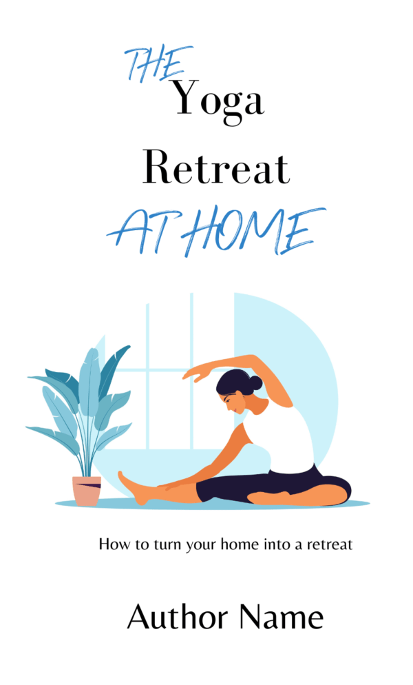 A book cover titled "eBook & Paperback Premade Book Cover." The cover features an illustration of a woman sitting cross-legged in a yoga pose, stretching her arm over her head. She is in front of a window with a potted plant to the side. Below, it says "How to create your own Yoga Retreat" and "Author Name. BookSelf Book Cover Design & Premade Book Covers