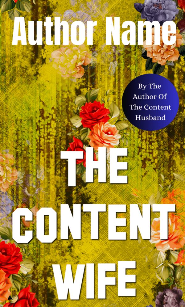 A premade book cover titled "Ebook & Paperback Premade Book Cover" by an unnamed author features a yellow textured background adorned with a floral design of red, orange, and purple flowers. A blue circular sticker reads "By the author of The Content Husband." The title and author's placeholder text are in bold white letters. BookSelf Book Cover Design & Premade Book Covers