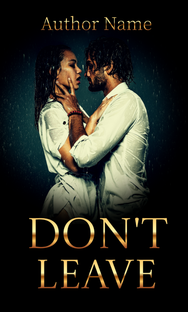 A Premade Ebook & Paperback Book Cover features a man and woman standing closely in the rain, intensely gazing at each other. Both are wearing white shirts drenched in rain. The title "DON'T LEAVE" is in bold gold letters at the bottom, with "Author Name" at the top in smaller gold text. BookSelf Book Cover Design & Premade Book Covers