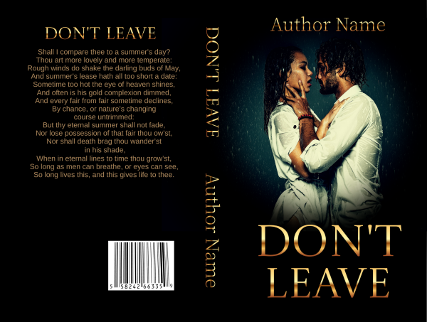 A Premade Ebook & Paperback Book Cover for "Don't Leave" by Author Name. The front features a couple embracing under the rain, with the woman in white and the man shirtless. The back has a sonnet-like poem. The entire cover has a dark, dramatic tone, with gold lettering on the spine and an ISBN on the bottom left of the back cover. BookSelf Book Cover Design & Premade Book Covers