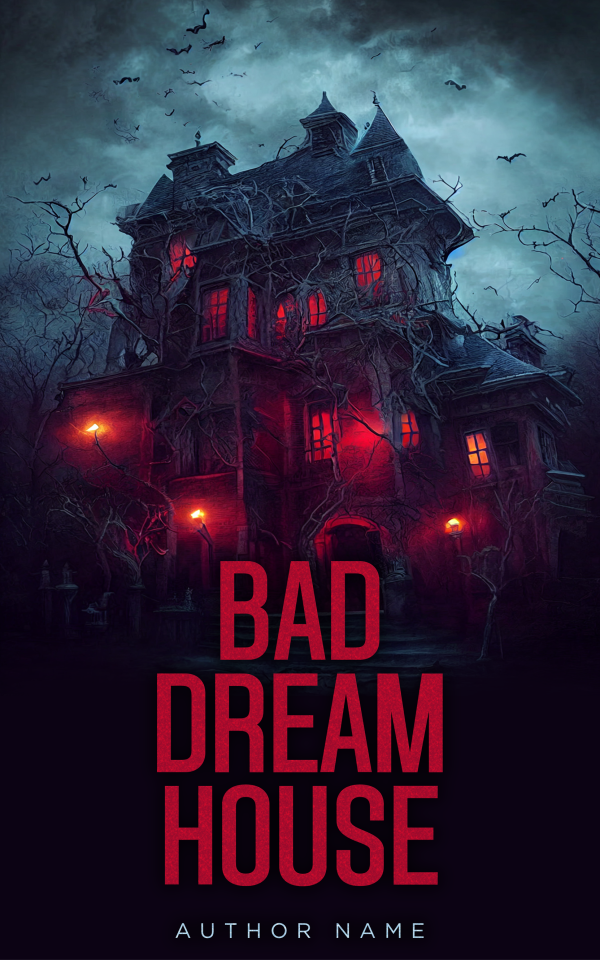 A dark, eerie mansion enveloped by leafless, twisted trees stands against a stormy sky. Red lights shine ominously from the windows, and bats fly above. The bold, red text "BAD DREAM HOUSE" and "AUTHOR NAME" are prominently displayed below the house. BookSelf Book Cover Design & Premade Book Covers