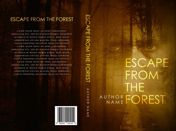 Book cover of "Escape From The Forest" by Author Name. The front shows a dark, eerie forest with a large, faint eye peering through the trees. The bold title "Escape From The Forest" is in yellow, aligned right. The spine has the title and author’s name. The back has a forest background with placeholder text and a barcode.
 BookSelf Book Cover Design & Premade Book Covers