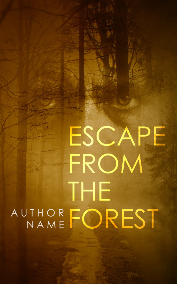 A haunting book cover titled "Escape From The Forest" features dark, shadowy trees with a misty path leading into the depths of the forest. Faint, solemn eyes are visible in the background. The title is in bold yellow font, and "Author Name" is written in white letters at the bottom left. BookSelf Book Cover Design & Premade Book Covers