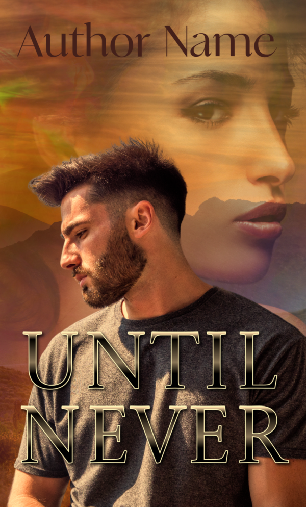 A Premade Ebook & Paperback Book Cover features a pensive man with short hair and a beard, dressed in a gray shirt against a backdrop of mountains and a sunset sky. A semi-transparent female face is overlaid in the background. The title "UNTIL NEVER" and "Author Name" appear in bold letters in the foreground. BookSelf Book Cover Design & Premade Book Covers