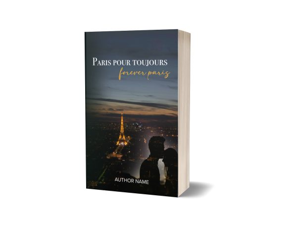 The image shows a book with a cover featuring a night-time view of Paris, including the Eiffel Tower illuminated against the skyline. In the foreground, there's a silhouetted couple embracing. The title "Paris pour toujours" is written in white, with "forever paris" in yellow below it. "Author Name" is at the bottom. BookSelf Book Cover Design & Premade Book Covers