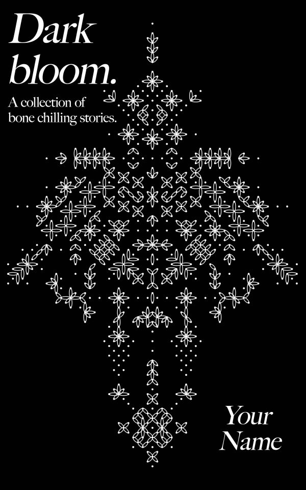 A book cover titled "Dark Bloom: A Collection of Bone Chilling Stories." The design features symmetrical, intricate white floral and geometric patterns, resembling a snowflake, on a black background. The author's name is placed in the bottom right corner in white text. BookSelf Book Cover Design & Premade Book Covers