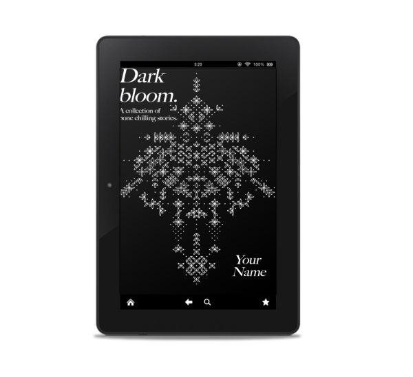 An e-reader displays the cover of a book titled "Dark Bloom: A collection of bone-chilling stories." The cover features an intricate, symmetrical, white pixel pattern on a black background. The bottom right corner shows the placeholder text "Your Name" for the author's name. BookSelf Book Cover Design & Premade Book Covers
