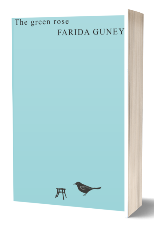 The cover of a novel titled "The Green Rose" by Farida Guney. The background is a solid light blue. The title is in small white text at the top left corner, and the author's name in larger white text to the right. At the bottom, there is a black outline of a stool and a bird. BookSelf Book Cover Design & Premade Book Covers