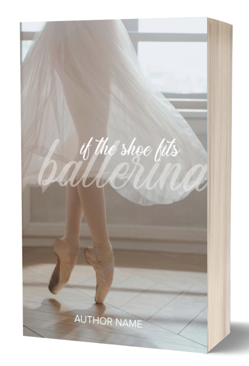 The image shows the cover of a book titled "If the Shoe Fits Ballerina". It features a ballerina standing en pointe with her legs and ballet slippers visible. The ballerina is wearing a light, flowing tutu. The background is softly blurred, focusing on the elegance of the dancer's pose. The author's name is also displayed. BookSelf Book Cover Design & Premade Book Covers