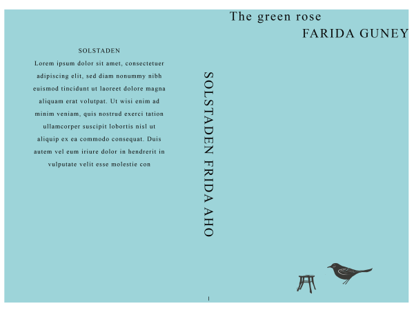The Green Rose: Premade Book Cover for "The Green Rose" by Farida Guney features placeholder text titled "Solstaden." The spine reads "Solstaden Farida Aho," while the back cover showcases a minimalist illustration of a bird and a small stool in the bottom right corner. BookSelf Book Cover Design & Premade Book Covers