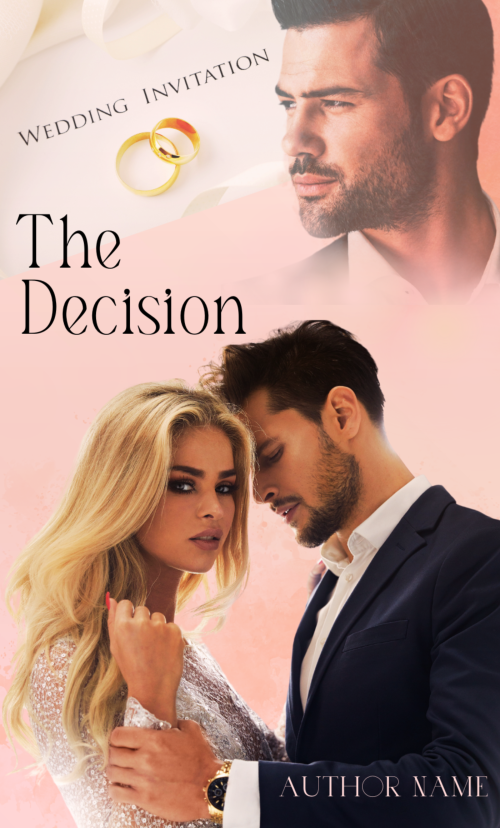 The romance book cover for "Premade Book Cover: The Decision:" features a man and woman in a close embrace. The woman, with long blonde hair and a sequined dress, gazes at the camera while the man, in a dark suit, leans his forehead against hers. Above them are wedding rings and an invitation, with space for the author's name. BookSelf Book Cover Design & Premade Book Covers