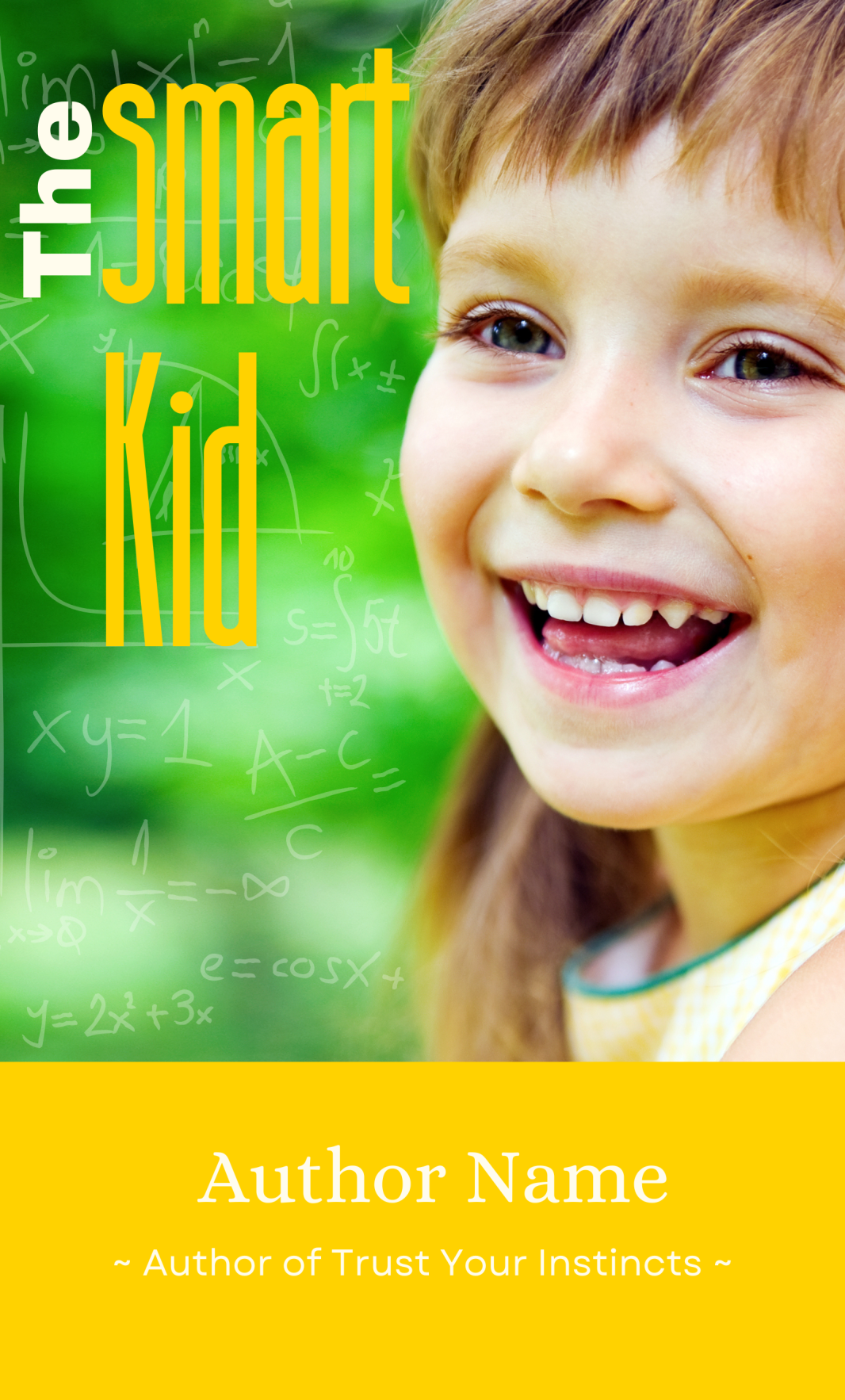 Cover of "Smart Kid: Premade Book Cover" titled "The Smart Kid." It features a smiling child with brown hair against a green background with mathematical equations. The title is in yellow and white text, and the author's name is mentioned at the bottom with "Author of Trust Your Instincts."
 BookSelf Book Cover Design & Premade Book Covers
