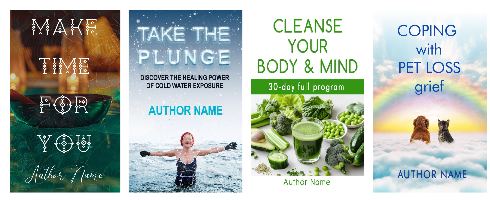 Four book covers are displayed. From left to right: 
1. "Make Time for You" with abstract light patterns.
2. "Take the Plunge" shows a person swimming in cold water.
3. "Cleanse Your Body & Mind" with various green vegetables and a smoothie.
4. "Coping with Pet Loss Grief" with a dog and cat looking at a rainbow. BookSelf Book Cover Design & Premade Book Covers